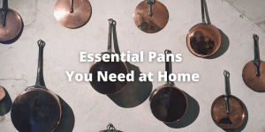 Essential Pans that You Need at Home
