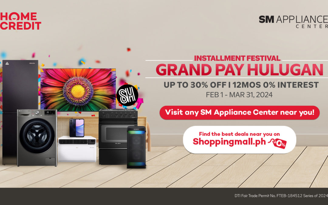 Save Big with Home Appliances, Electronics: Home Credit, SM Appliance Center’s Grand Pay Hulugan Returns with Exclusive Deals
