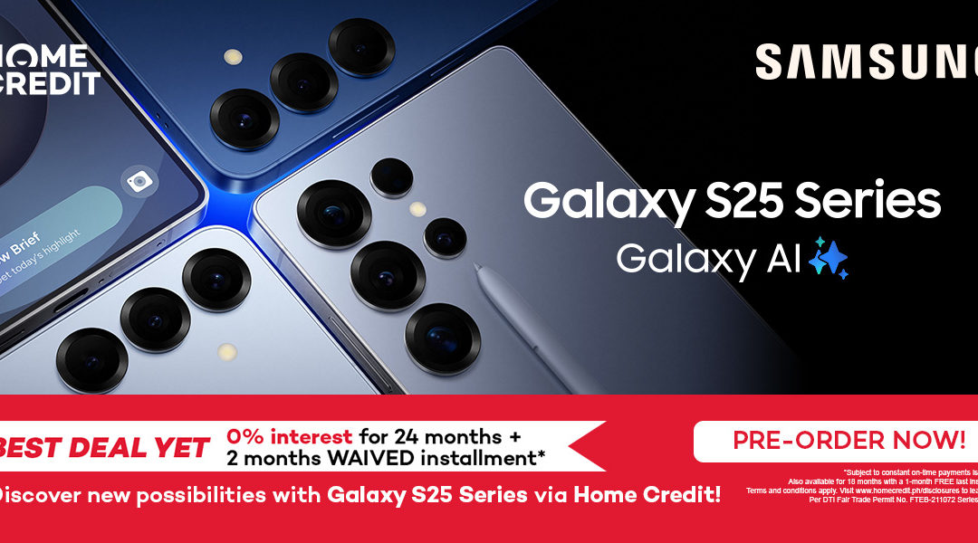 Discover the power of Galaxy AI with the Samsung Galaxy S25 Series, now available for pre-order with Home Credit