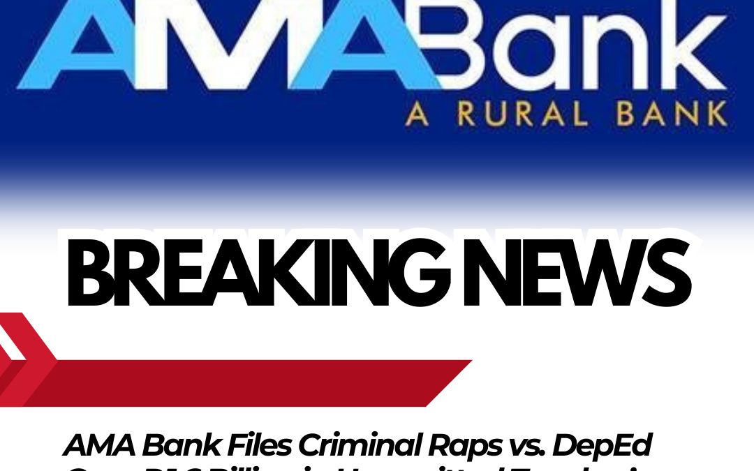 AMA Bank Files Criminal Raps vs. DepEd Over ₱1.6 Billion in Unremitted Teacher’s Loan Collections